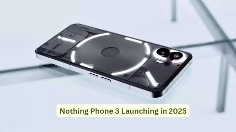 Nothing Phone 3 Launching in 2025
